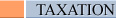 TAXATION